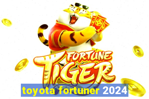 toyota fortuner 2024